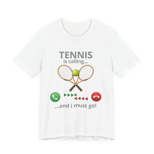 Tennis Is Calling T‑Shirt — "Tennis Is Calling... and I Must Go" Tennis Graphic Tee