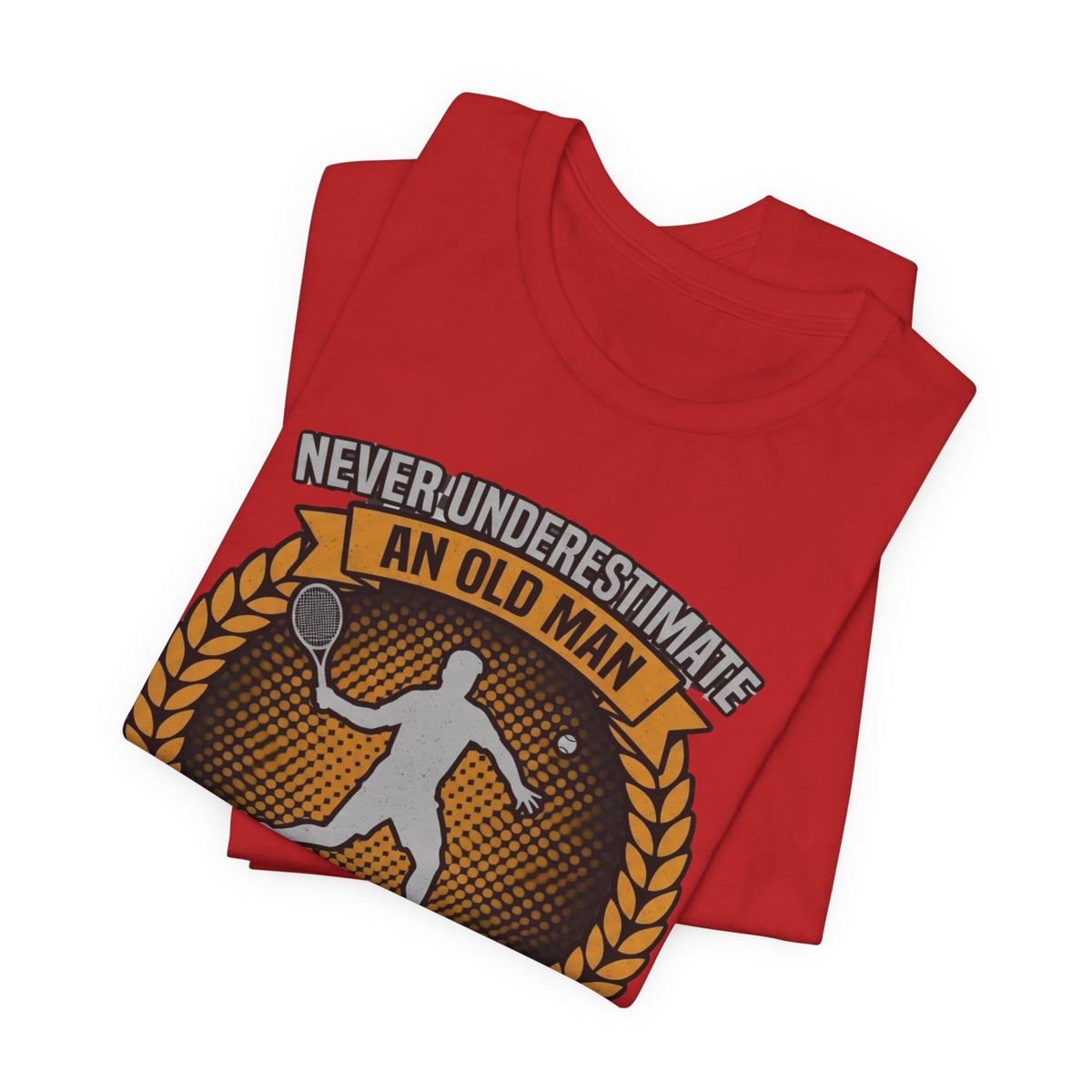 T-Shirt — "Never Underestimate an Old Man Who Plays Tennis" Vintage Tennis Graphic
