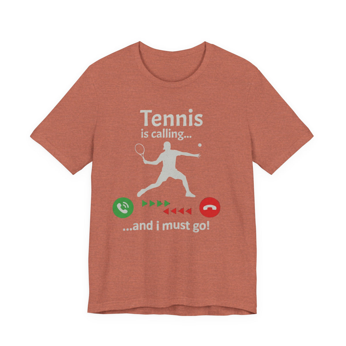 Tennis Is Calling T‑Shirt — "Tennis is calling... and I must go!" Graphic Tee for Tennis Players