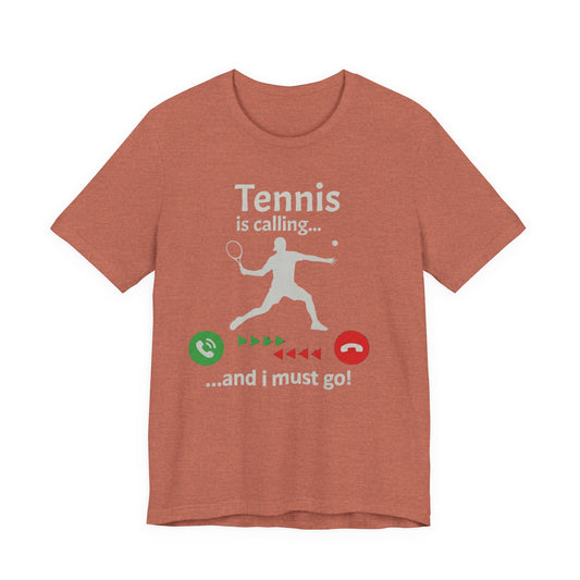 Tennis Is Calling T‑Shirt — "Tennis is calling... and I must go!" Graphic Tee for Tennis Players