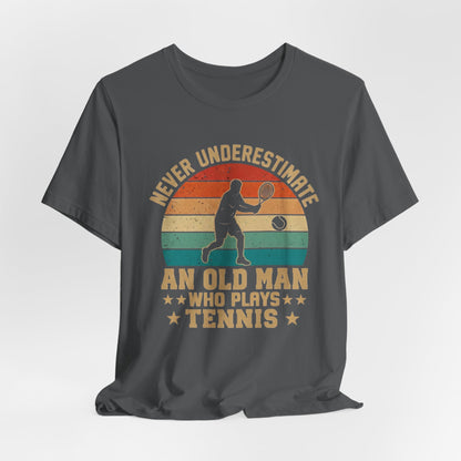 Tennis Tee — "Never Underestimate An Old Man Who Plays Tennis" Vintage Retro Shirt