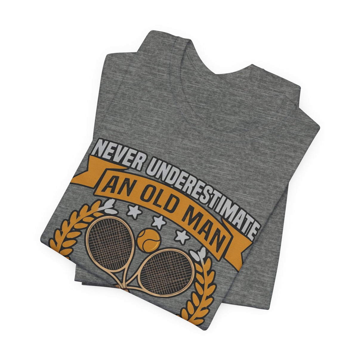 Never Underestimate an Old Man Playing Tennis T-Shirt