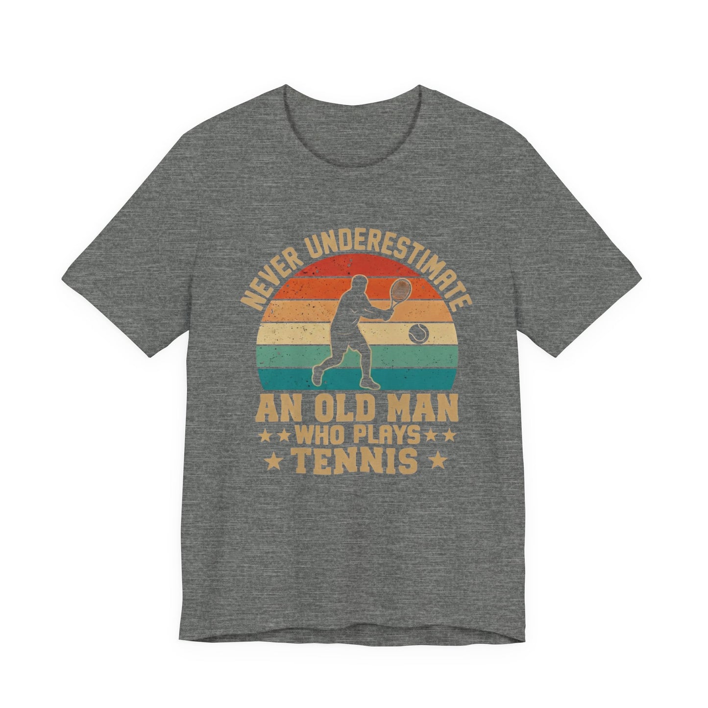 Tennis Tee — "Never Underestimate An Old Man Who Plays Tennis" Vintage Retro Shirt