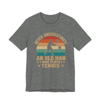 Tennis Tee — "Never Underestimate An Old Man Who Plays Tennis" Vintage Retro Shirt