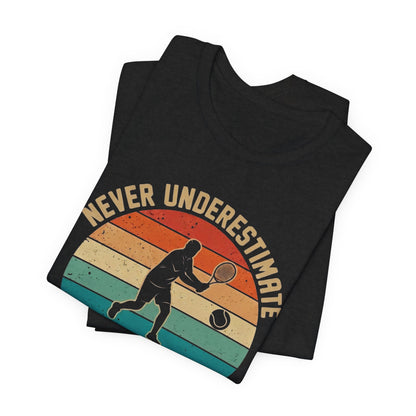 Tennis Tee — "Never Underestimate An Old Man Who Plays Tennis" Vintage Retro Shirt