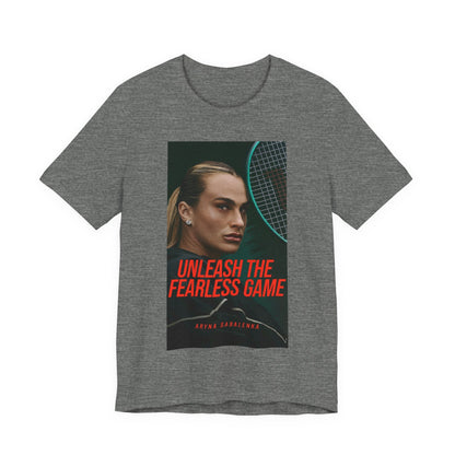 Aryna Sabalenka Tennis Tee — "Unleash the Fearless Game" Motivational Sports Shirt