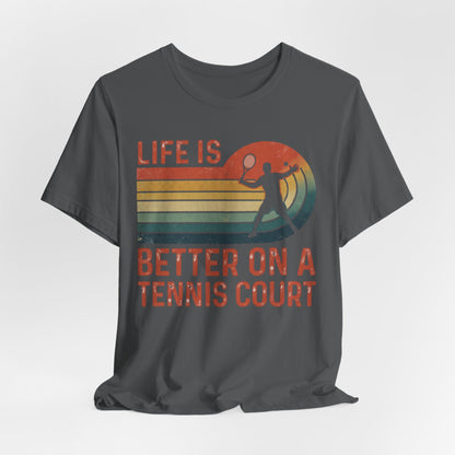 Life Is Better on a Tennis Court T‑Shirt — Retro Tennis Player Tee