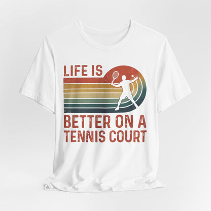 Life Is Better on a Tennis Court T‑Shirt — Retro Tennis Player Tee