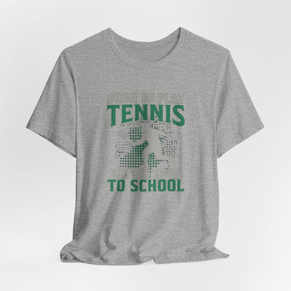 T-Shirt — "Born to Play Tennis, Forced to Go to School" Youth Tennis Tee
