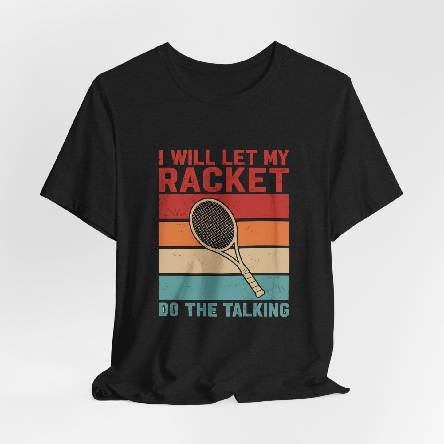 Tennis Tee — "I Will Let My Racket Do The Talking" Vintage Tennis Shirt