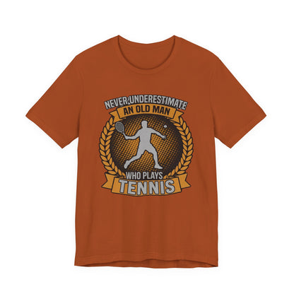T-Shirt — "Never Underestimate an Old Man Who Plays Tennis" Vintage Tennis Graphic