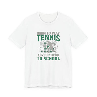 T-Shirt — "Born to Play Tennis, Forced to Go to School" Youth Tennis Tee