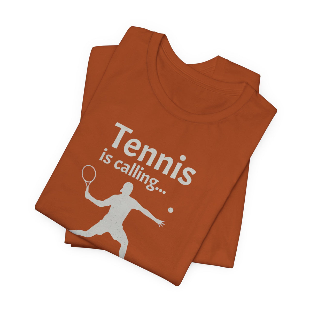 Tennis Is Calling T‑Shirt — "Tennis is calling... and I must go!" Graphic Tee for Tennis Players