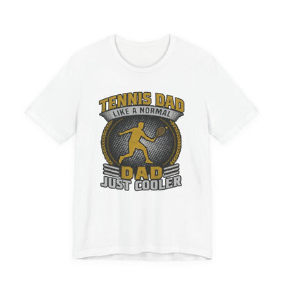 Tennis Dad Tee - "Like a Normal Dad, Just Cooler" Graphic Shirt