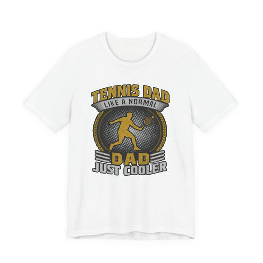 Tennis Dad Tee - "Like a Normal Dad, Just Cooler" Graphic Shirt