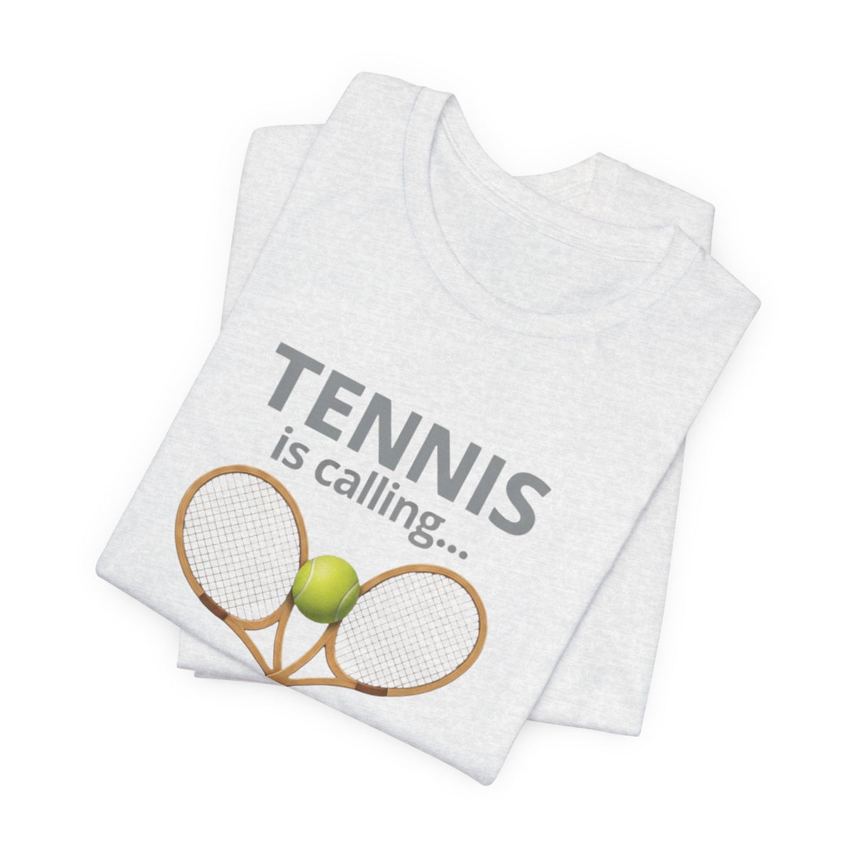 Tennis Is Calling T‑Shirt — "Tennis Is Calling... and I Must Go" Tennis Graphic Tee