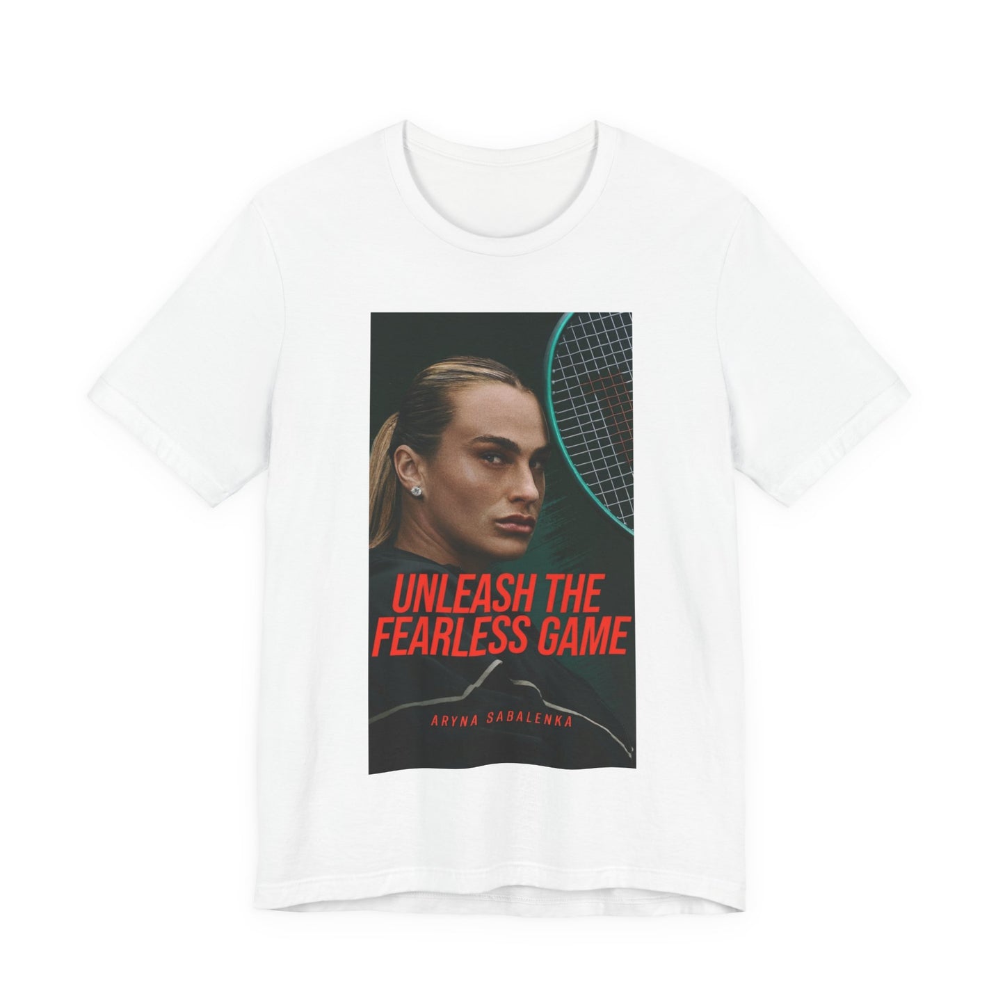 Aryna Sabalenka Tennis Tee — "Unleash the Fearless Game" Motivational Sports Shirt