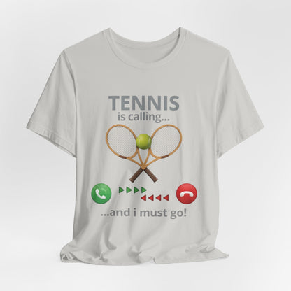 Tennis Is Calling T‑Shirt — "Tennis Is Calling... and I Must Go" Tennis Graphic Tee