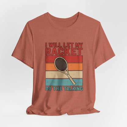 Tennis Tee — "I Will Let My Racket Do The Talking" Vintage Tennis Shirt