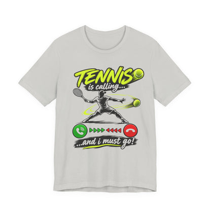 Tennis Is Calling T‑Shirt — "Tennis is calling... and I must go!" Graphic Tee for Players & Fans