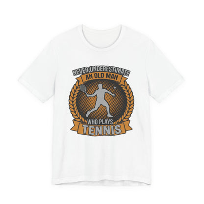 T-Shirt — "Never Underestimate an Old Man Who Plays Tennis" Vintage Tennis Graphic