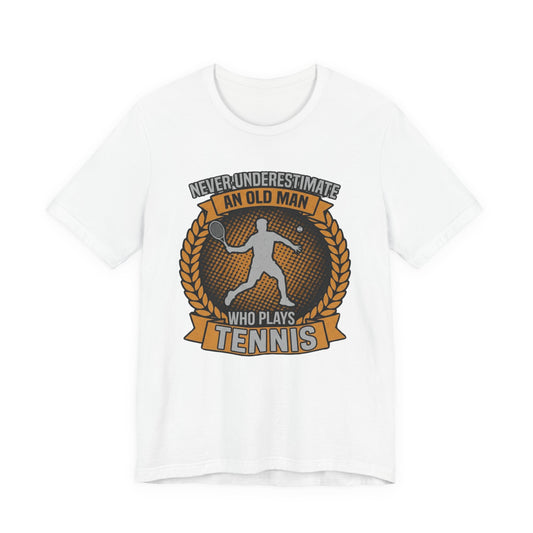 T-Shirt — "Never Underestimate an Old Man Who Plays Tennis" Vintage Tennis Graphic