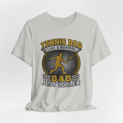Tennis Dad Tee - "Like a Normal Dad, Just Cooler" Graphic Shirt