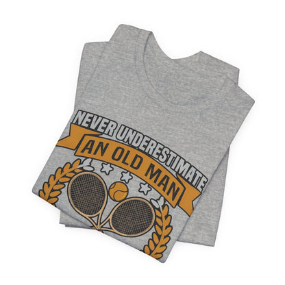 Never Underestimate an Old Man Playing Tennis T-Shirt