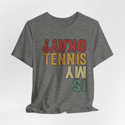 Tennis Is My Okay? Tee — Retro Tennis Graphic T-Shirt