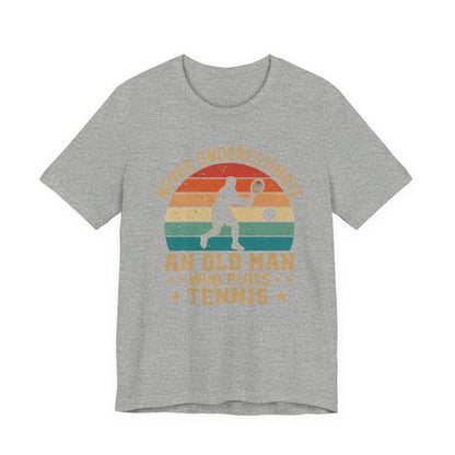 Tennis Tee — "Never Underestimate An Old Man Who Plays Tennis" Vintage Retro Shirt