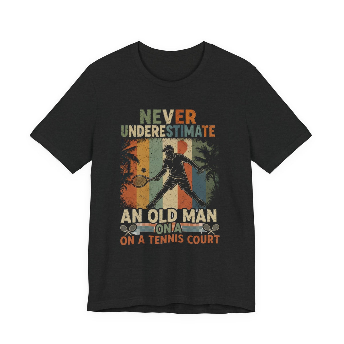 T-Shirt — "Never Underestimate An Old Man On A Tennis Court" Vintage Tennis Player Tee