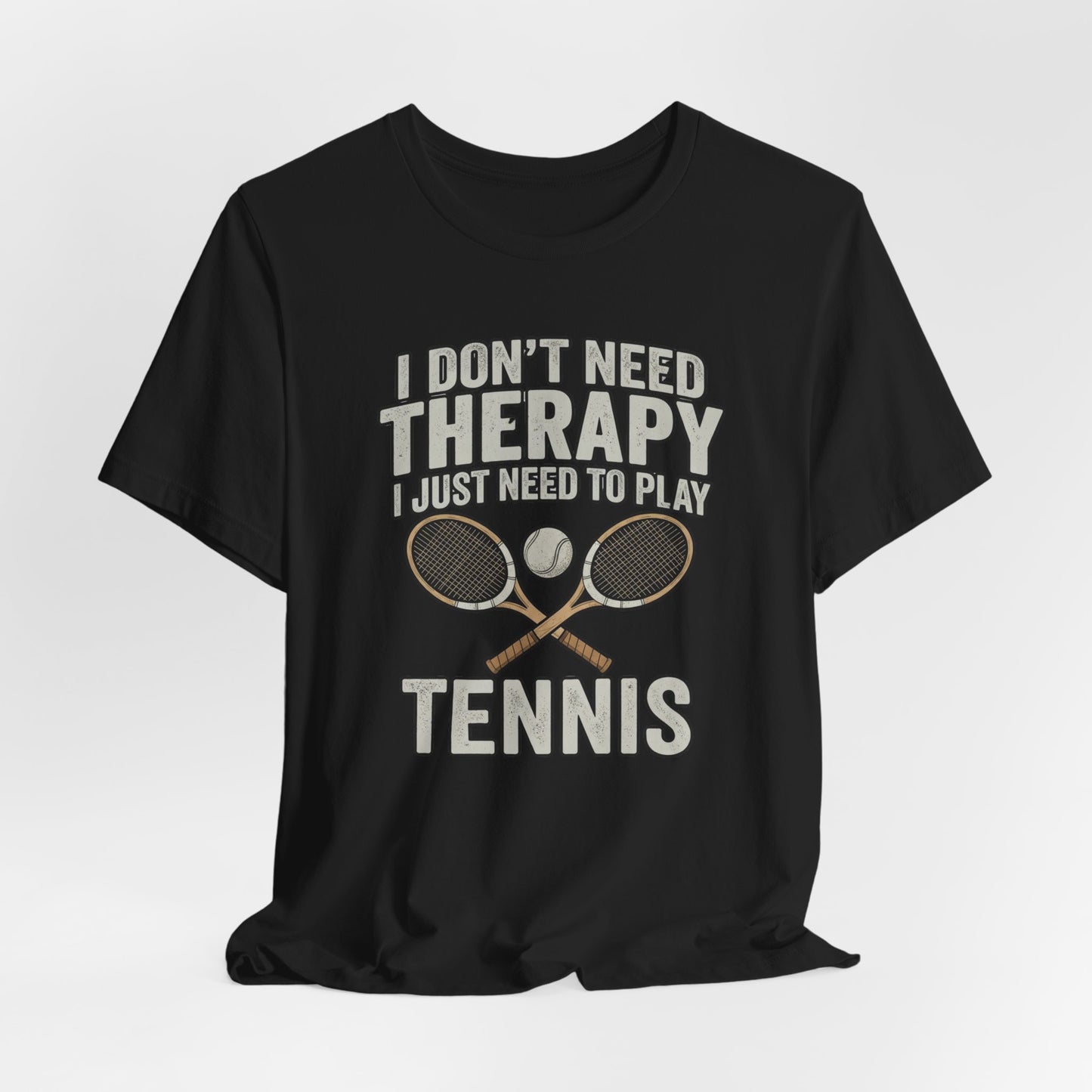Tennis T‑Shirt — “I Don’t Need Therapy I Just Need To Play Tennis” Graphic Tee