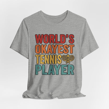 World's Okayest Tennis Player T-Shirt – Funny Retro Tennis Gift
