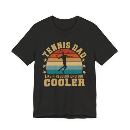 Tennis Dad Tee - "Like a Regular Dad but Cooler" Retro Tennis Father's Day Shirt