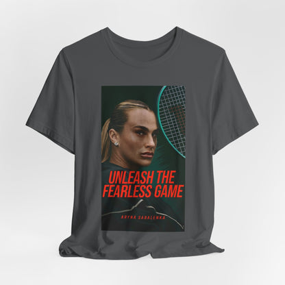 Aryna Sabalenka Tennis Tee — "Unleash the Fearless Game" Motivational Sports Shirt
