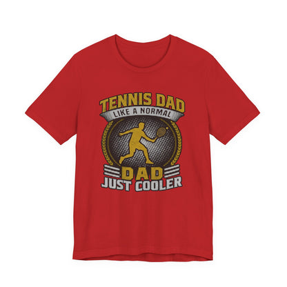 Tennis Dad Tee - "Like a Normal Dad, Just Cooler" Graphic Shirt