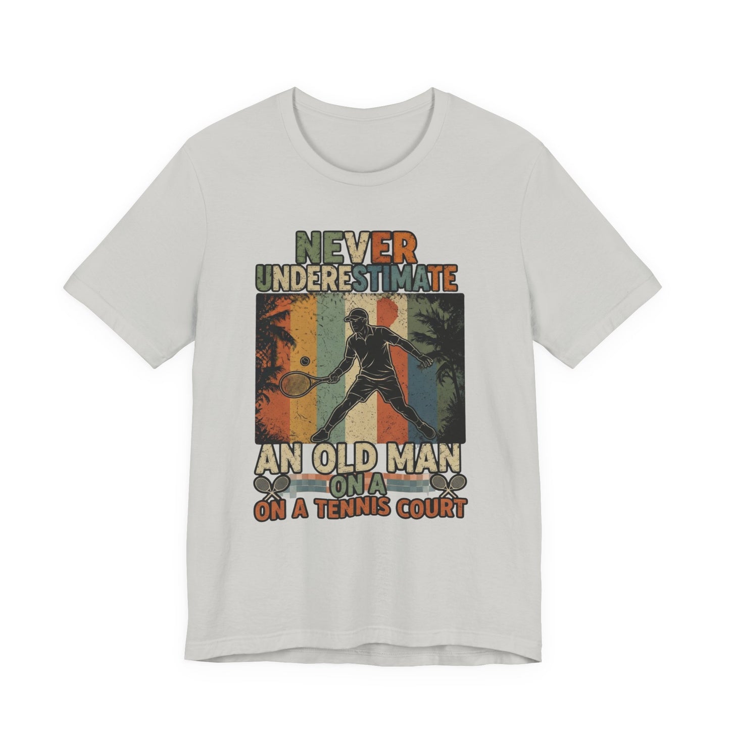 T-Shirt — "Never Underestimate An Old Man On A Tennis Court" Vintage Tennis Player Tee
