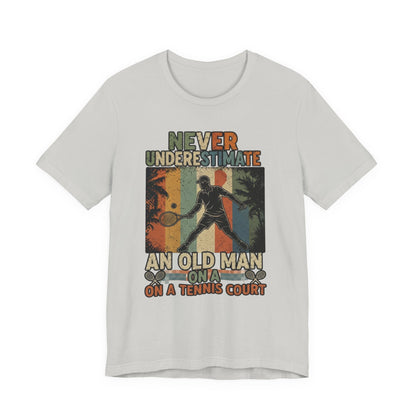 T-Shirt — "Never Underestimate An Old Man On A Tennis Court" Vintage Tennis Player Tee