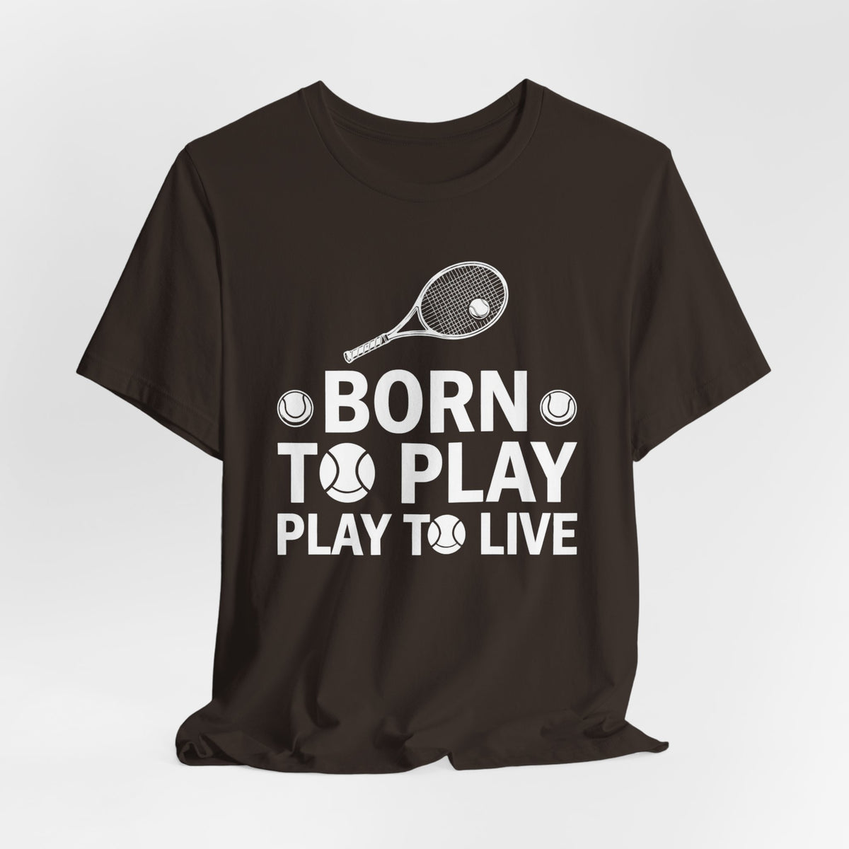 Tennis Tee - "Born to Play, Play to Live" Athletic Shirt