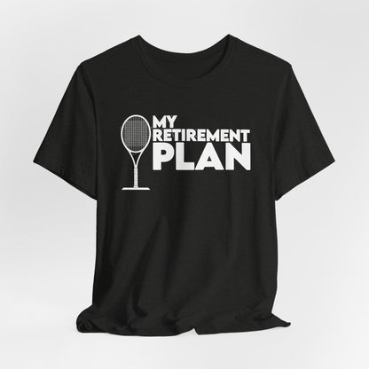 Retirement Plan Tennis T‑Shirt – “My Retirement Plan” Funny Tennis Gift Tee