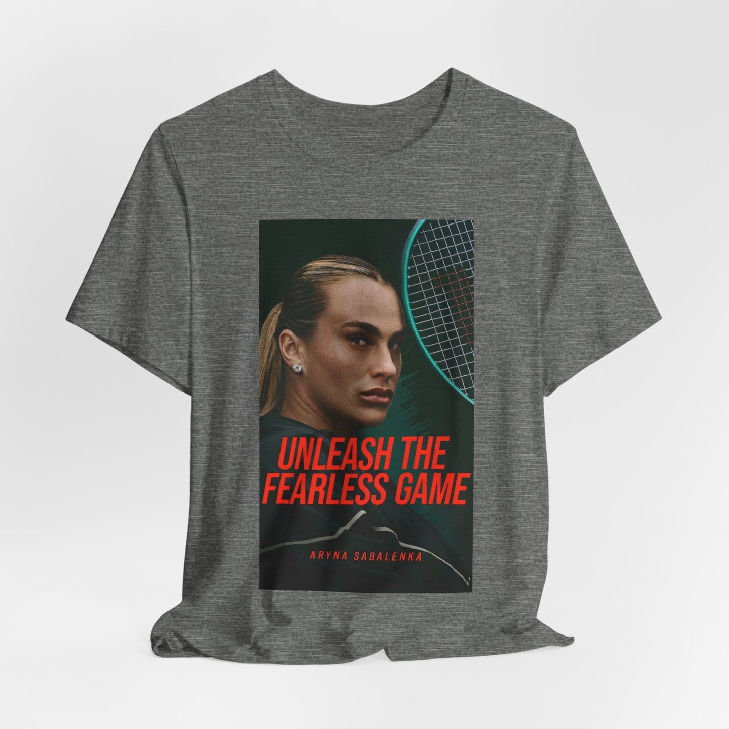 Aryna Sabalenka Tennis Tee — "Unleash the Fearless Game" Motivational Sports Shirt