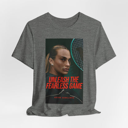 Aryna Sabalenka Tennis Tee — "Unleash the Fearless Game" Motivational Sports Shirt