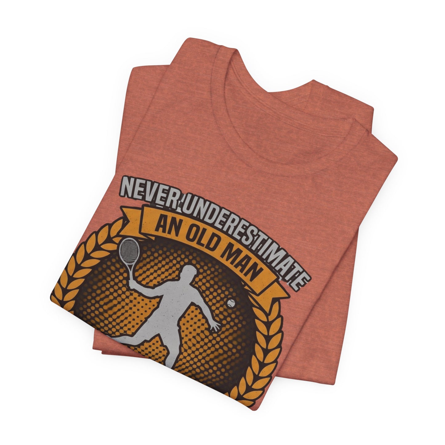 T-Shirt — "Never Underestimate an Old Man Who Plays Tennis" Vintage Tennis Graphic