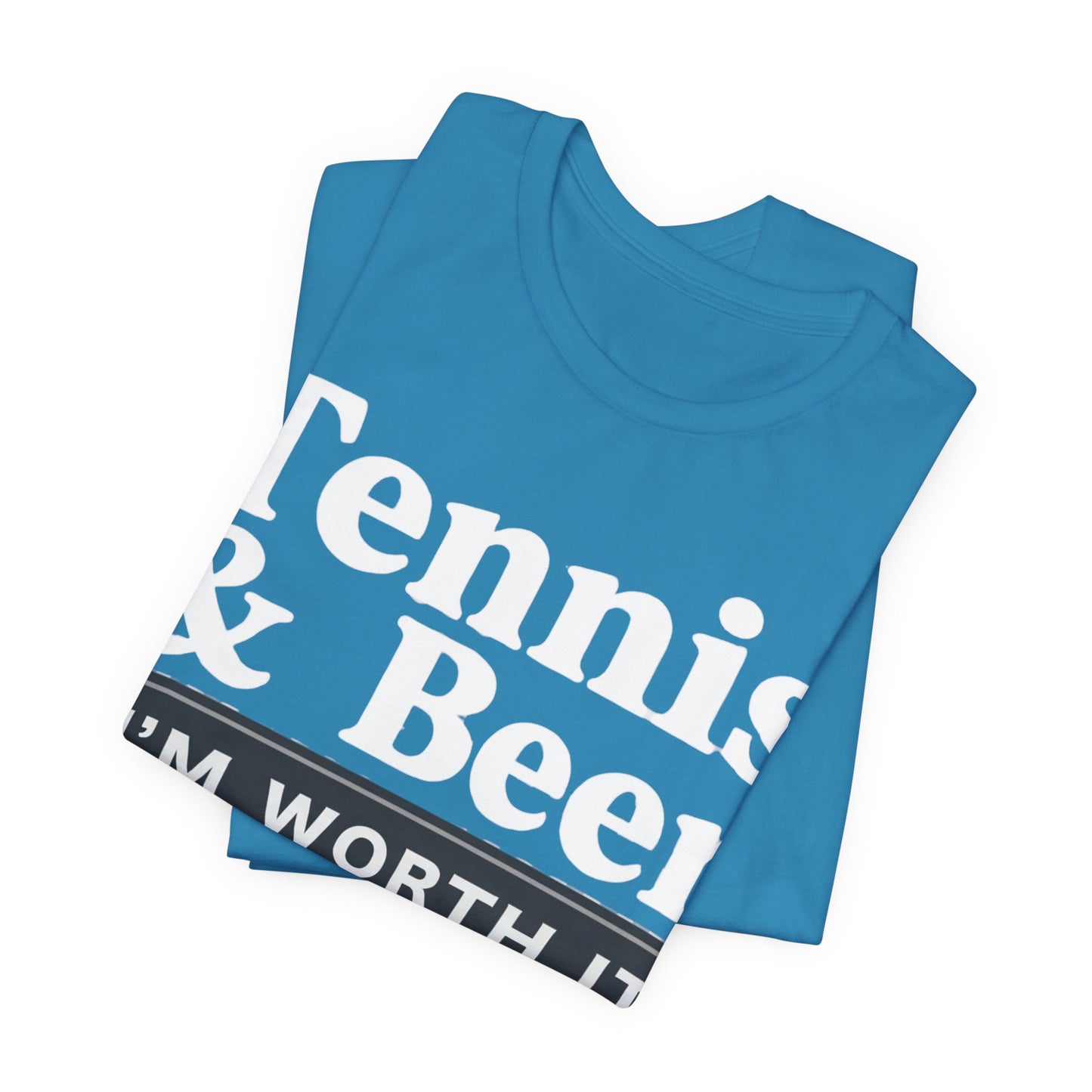 Tennis & Beer "I'm Worth It" T-Shirt — Funny Tennis Player Tee