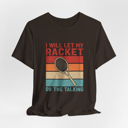 Tennis Tee — "I Will Let My Racket Do The Talking" Vintage Tennis Shirt