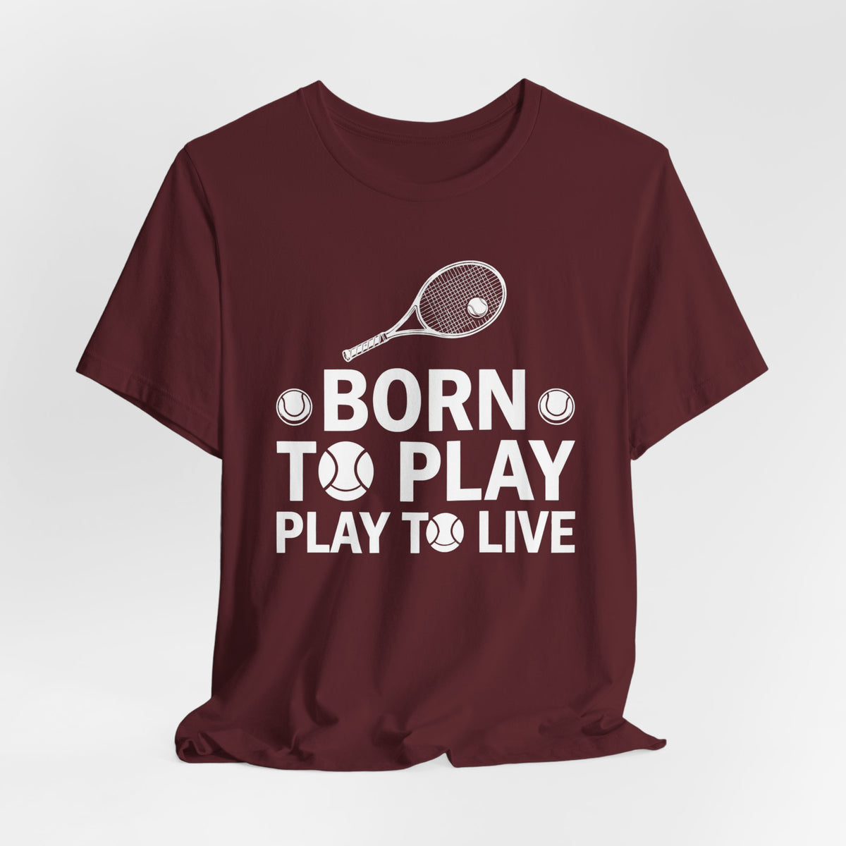 Tennis Tee - "Born to Play, Play to Live" Athletic Shirt