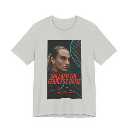 Aryna Sabalenka Tennis Tee — "Unleash the Fearless Game" Motivational Sports Shirt