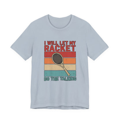 Tennis Tee — "I Will Let My Racket Do The Talking" Vintage Tennis Shirt