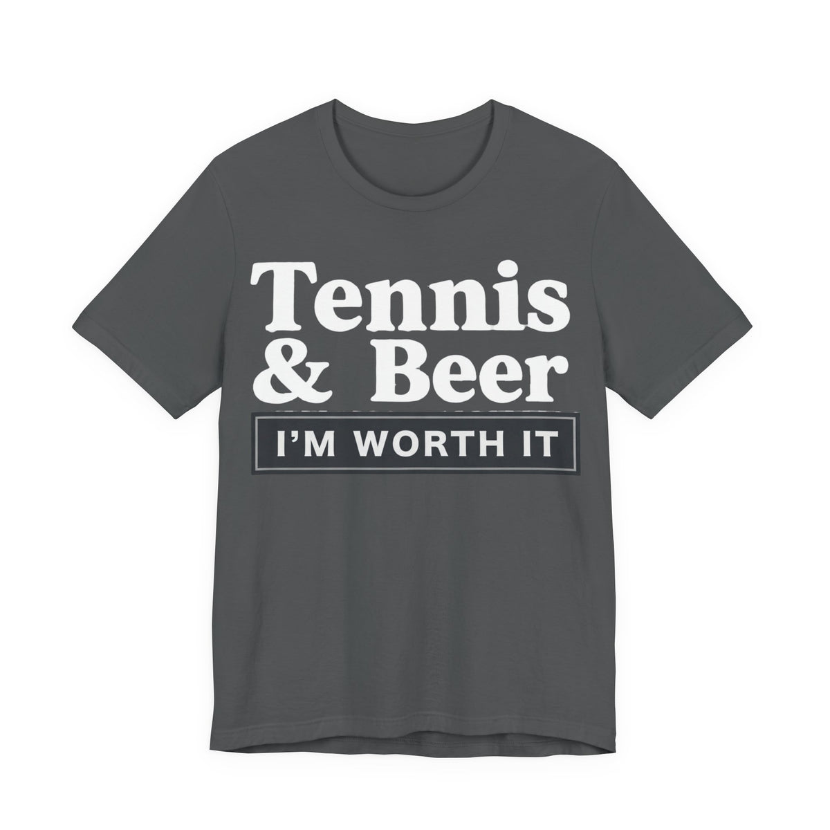 Tennis & Beer "I'm Worth It" T-Shirt — Funny Tennis Player Tee