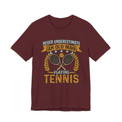 Never Underestimate an Old Man Playing Tennis T-Shirt